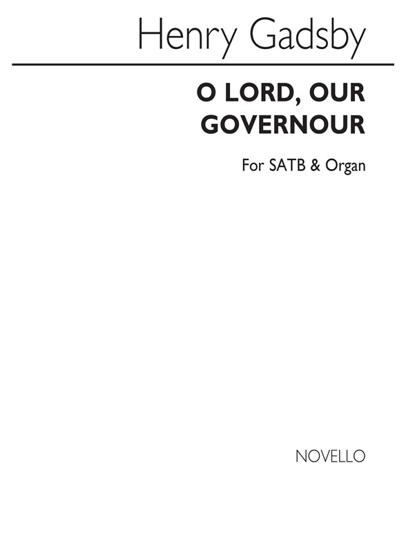 Gadsby, H O Lord, Our Governour Satb