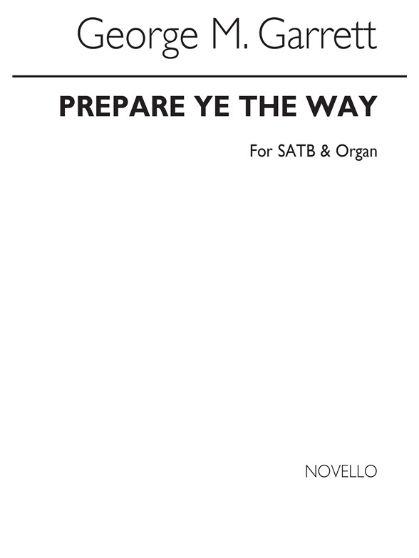 Garrett, G Prepare Ye The Way Satb