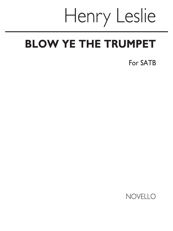 Leslie Blow Ye The Trumpet Satb