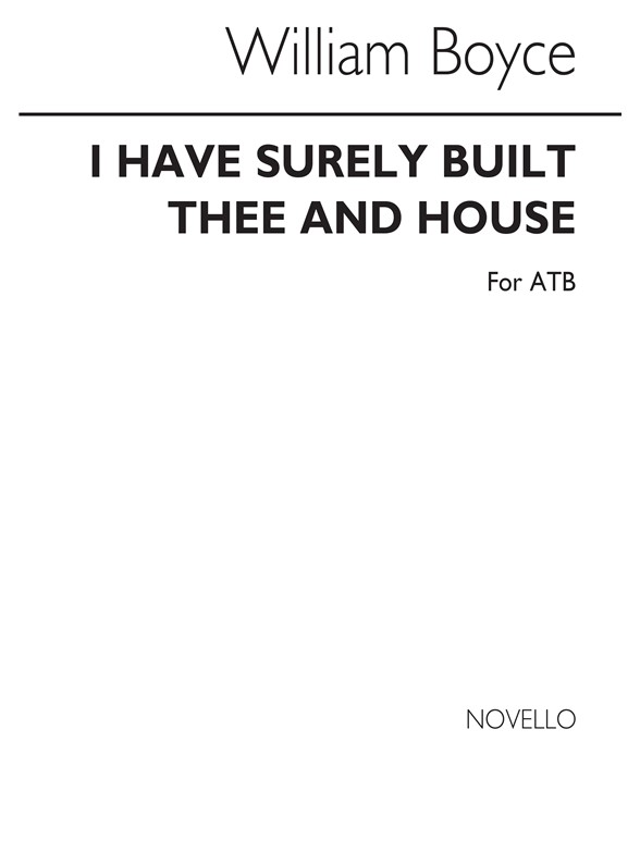 Boyce, Dr I Have Surely Built Thee An House Atb