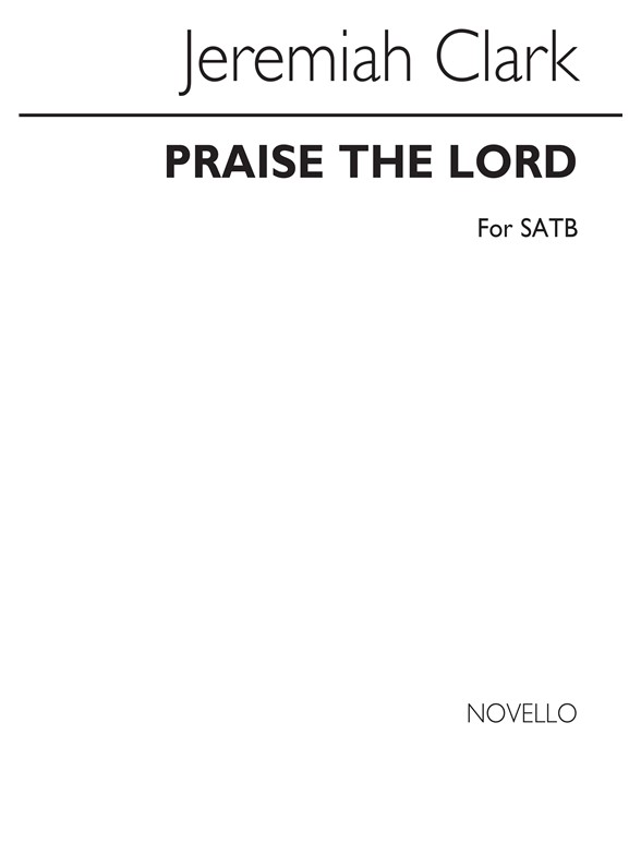 Jeremiah Clark: Praise The Lord, O Jerusalem