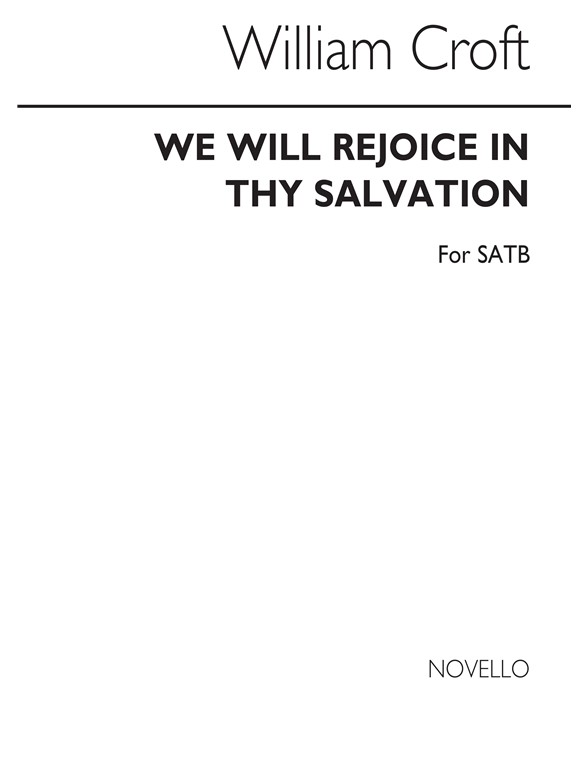 Croft, W We Will Rejoice In Thy Salvation Satb
