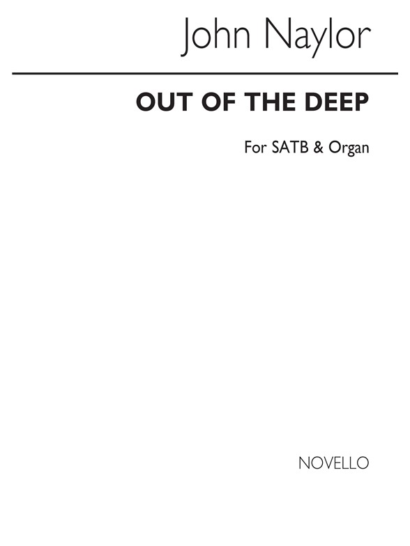 Naylor, J Out Of The Deep Satb/Organ