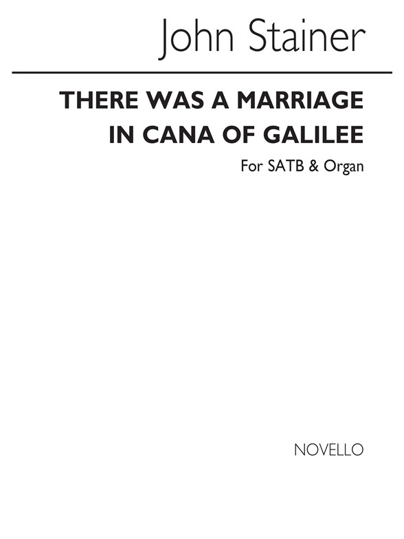 STAINER THERE WAS A MARRIAGE IN CANA OF GALILEE SATB/ORGAN