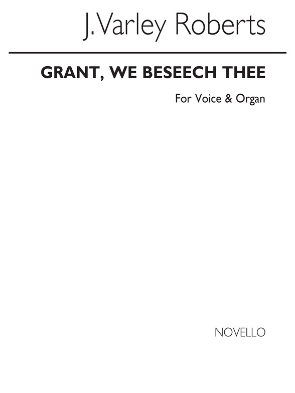 Varley Roberts, J Grant We Beseech Thee B/Satb/Organ
