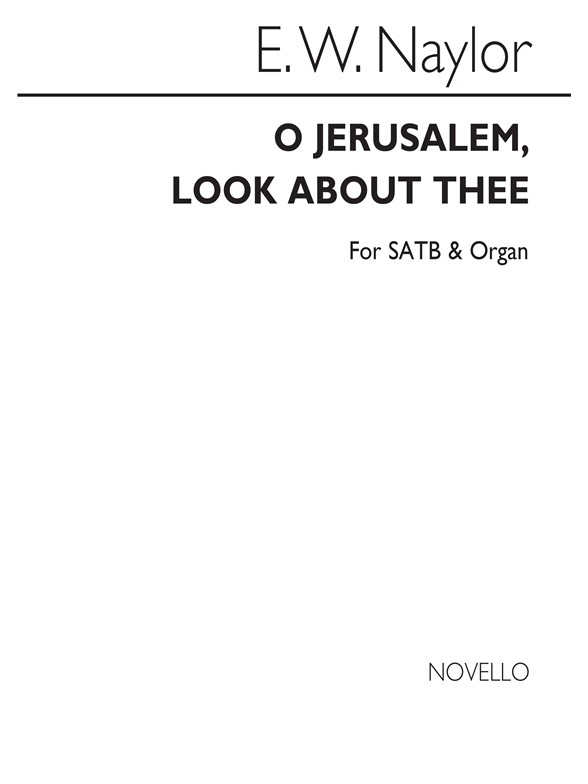 Edward W. Naylor: O Jerusalem, Look About Thee