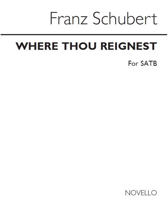 Franz Schubert: Where Thou Reignest - SATB