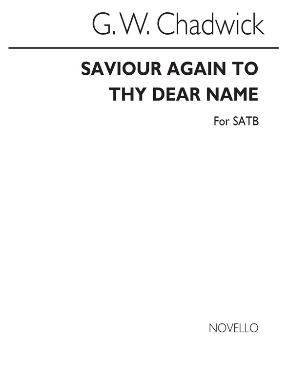 George Whitefield Chadwick: Saviour Again To Thy Dear Name Satb/Organ