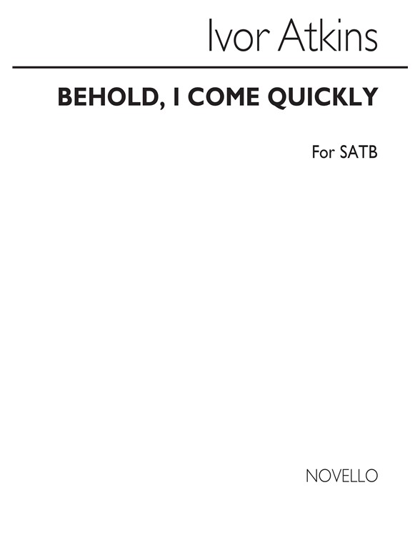 Atkins: Behold, I Come Quickly for SATB Chorus with Organ Accompaniment