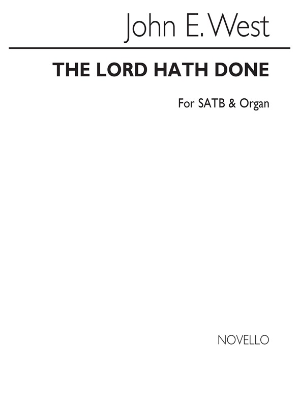 John E. West: The Lord Hath Done Satb/Organ