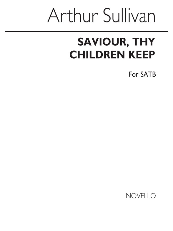Arthur Sullivan: Saviour, Thy Children Keep
