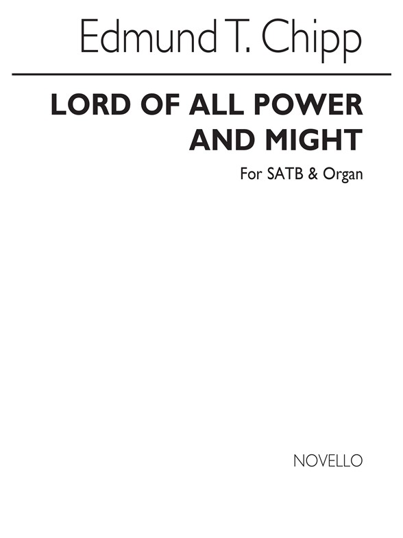 CHIPP EDMUND LORD OF ALL POWER AND MIGHT SOPRANO SATB & ORGAN CHORAL