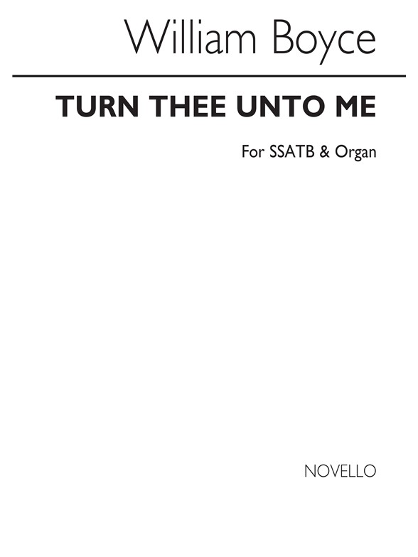 Boyce, W Turn Thee Unto Me Ss/Ssatb/Piano