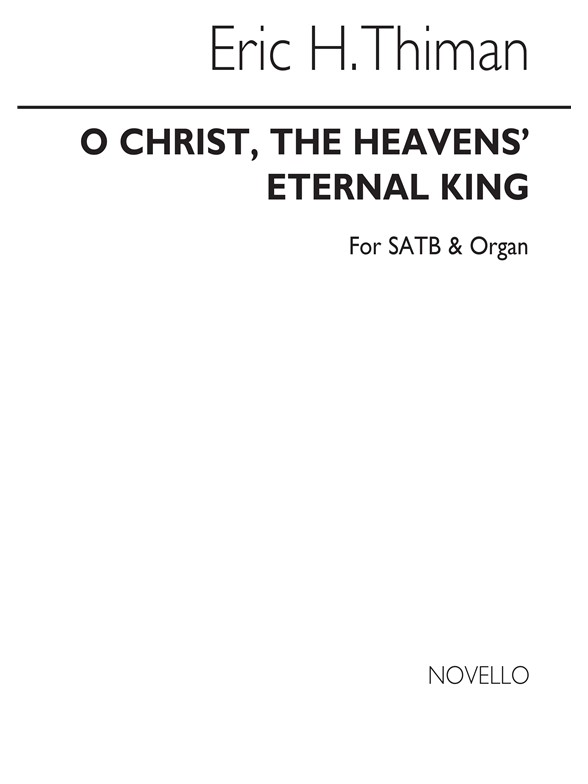 Eric Thiman: O Christ, The Heavens' Eternal King