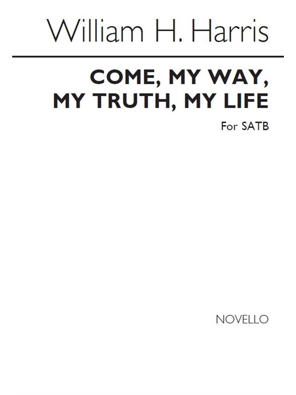 William Harris: Come, My Way, My Truth, My Life (SATB)
