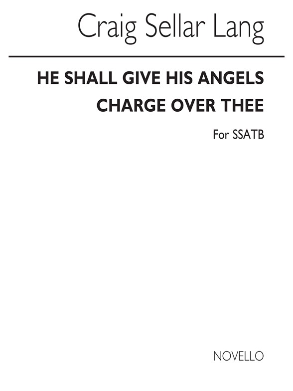 Lang, Cs He Shall Give His Angels Charge Over Thee Ssatb Unaccompanied