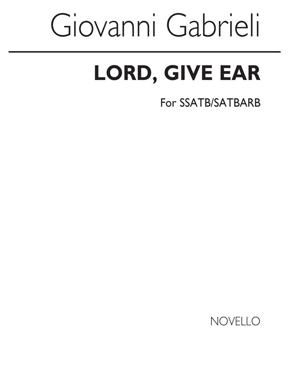 Gabrieli, G Lord, Give Ear Double Choir (Ssatb,satbarb)
