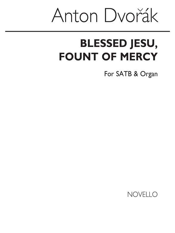 Antonin Dvorak: Blessed Jesu Fount Of Mercy (SATB)