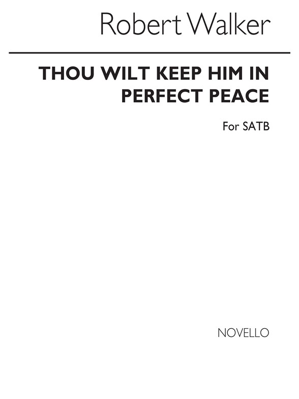 Robert Walker: Thou Wilt Keep Him In Perfect Peace