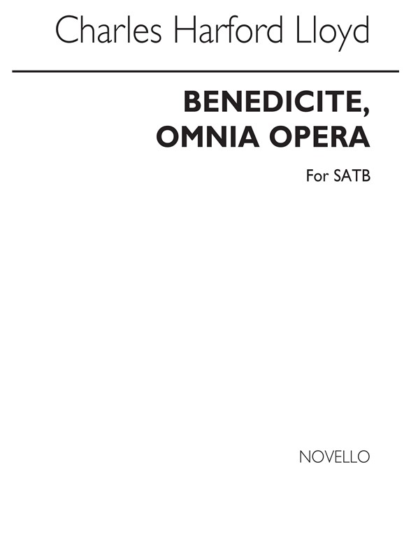 C.H. Lloyd: Benedicite Omnia Opera (SATB)