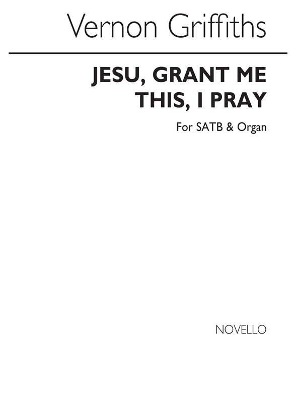 Griffiths: Jesu, Grant Me This, I Pray for SATB and Organ