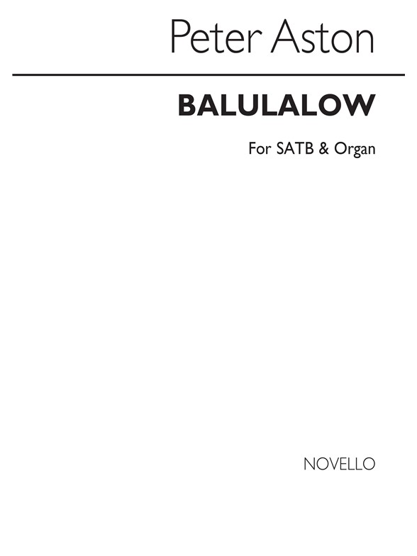 Peter Aston: Balulalow for SATB Chorus
