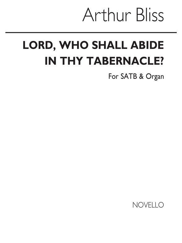 Arthur Bliss: Lord, Who Shall Abide In Thy Tabernacle?