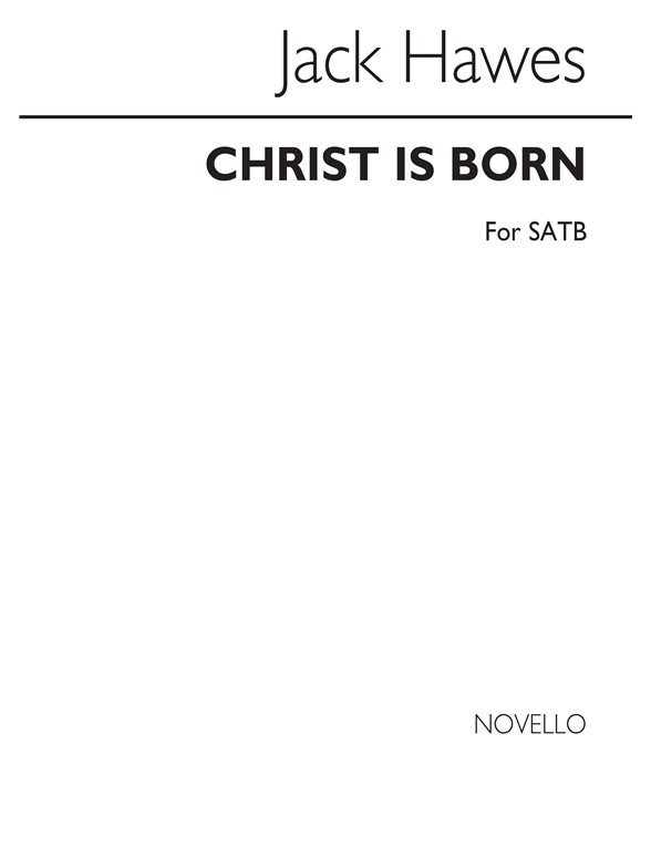 Jack Hawes: Christ Is Born! (SATB)