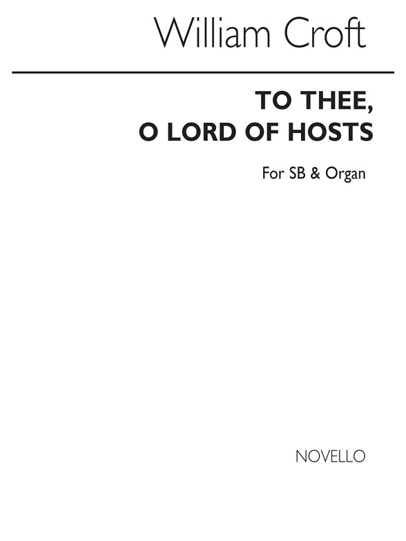 William Croft: To Thee, O Lord Of Hosts