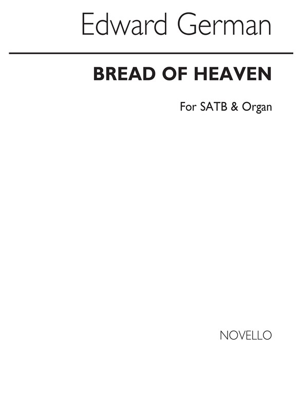 Edward German: Bread Of Heaven, On Thee We Feed (SATB)