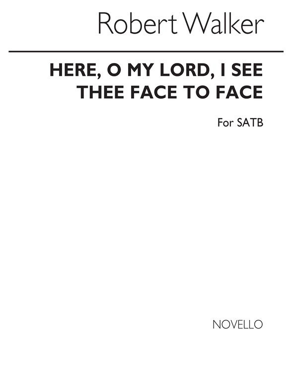 Robert Walker: Here, O My Lord, I See Thee Face To Face