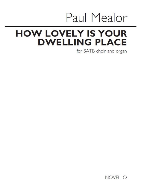 Paul Mealor: How lovely Is Your Dwelling Place (For SATB Choir And Organ)
