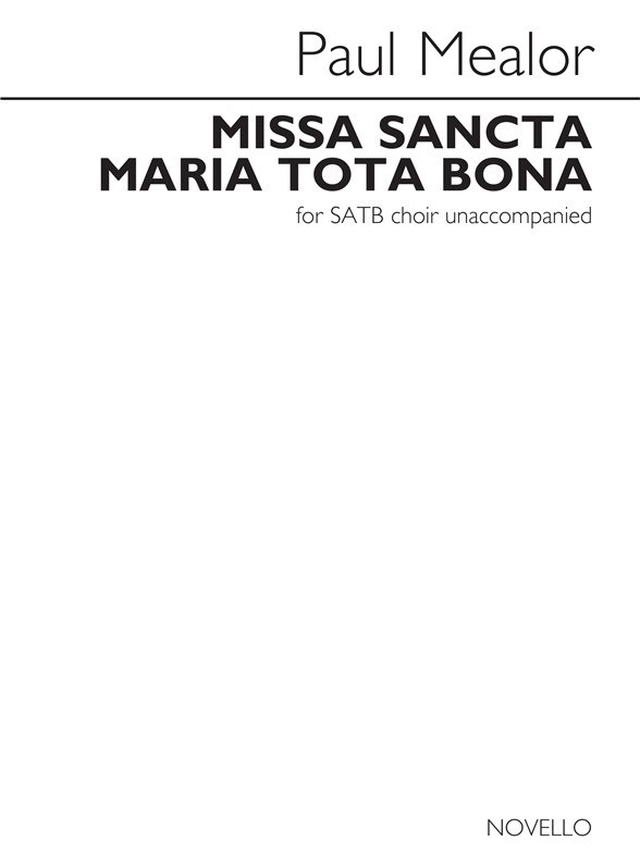 Paul Mealor: Missa Sancta Maria Tota Bona (Mass For St. Marylebone)