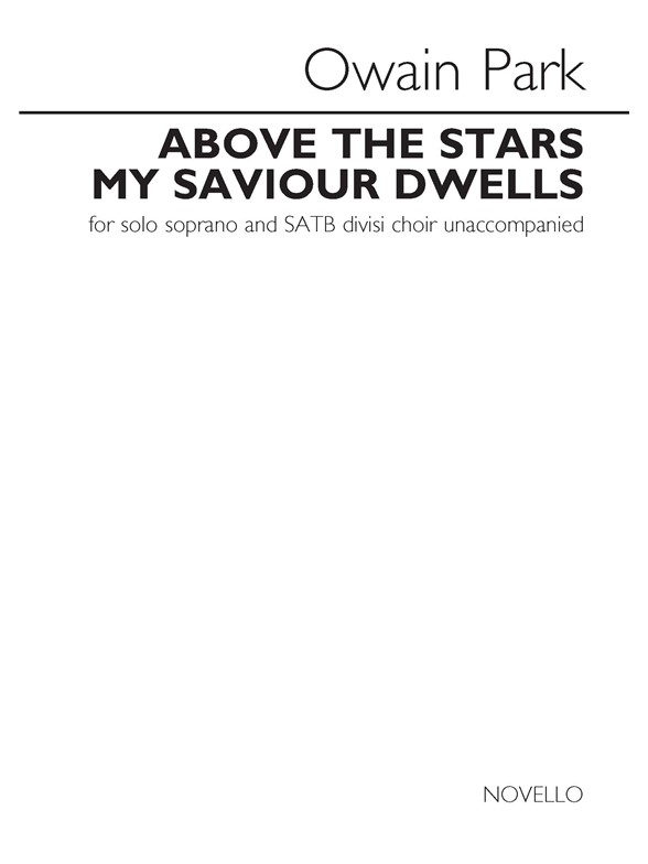 Owain Park: Above The Stars My Saviour Dwells