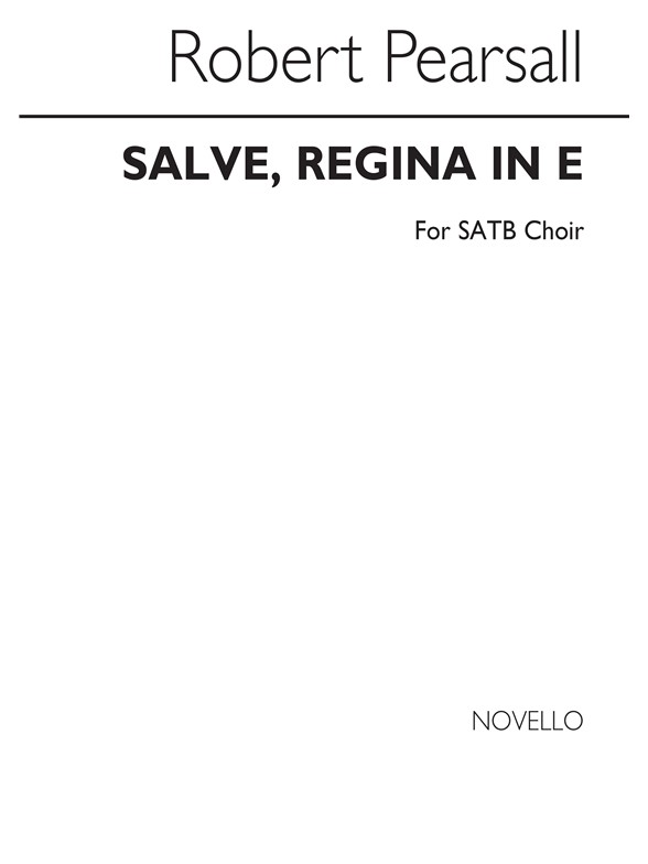 R.L. De Pearsall Salve Regina In E Satb