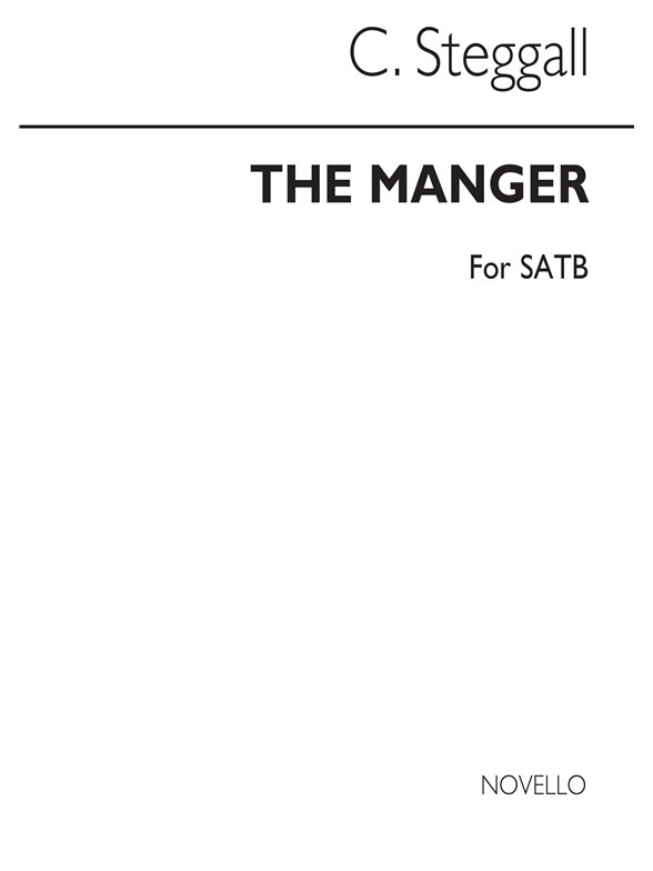 Steggall, C The Manger Throne In D Satb
