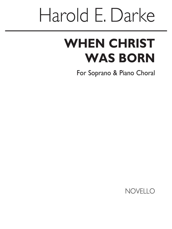 Harold Darke: When Christ Was Born