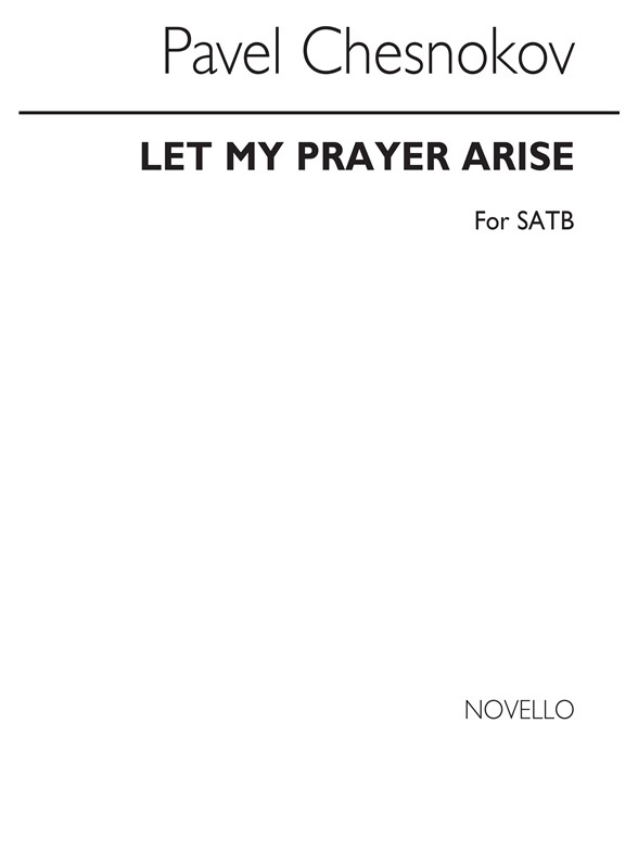 Pavel Chesnokov: Let My Prayer Arise - SATB/Piano