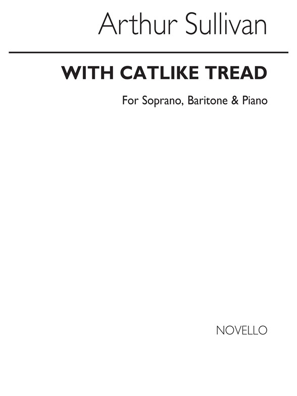 Arthur Sullivan: With Catlike Tread