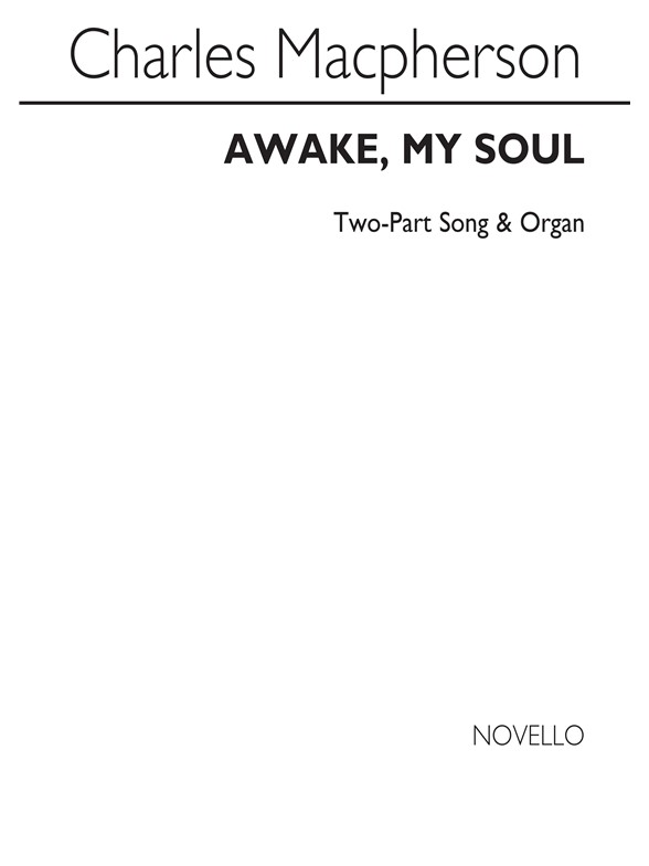 Charles Macpherson: Awake, My Soul 2 Part/Organ