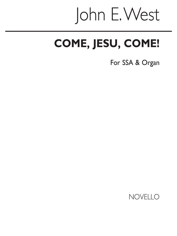 John West: Come, Jesu Come! (3 Part/Organ)