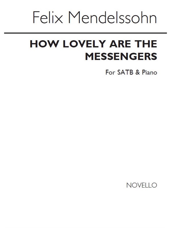 Mendelssohn How Lovely Are The Messengers Satb/Piano