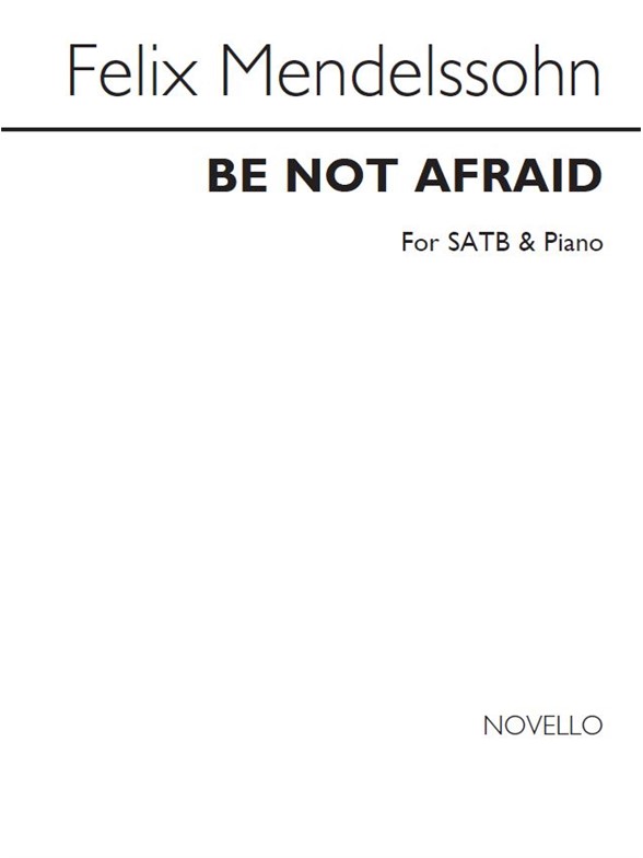 Mendelssohn, F Be Not Afraid Satb/Pf Vs