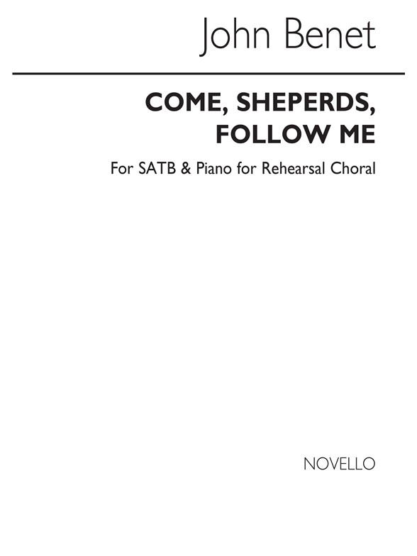 Benet, J Come, Shepherds, Follow Me Satb (Piano For Rehearsal)
