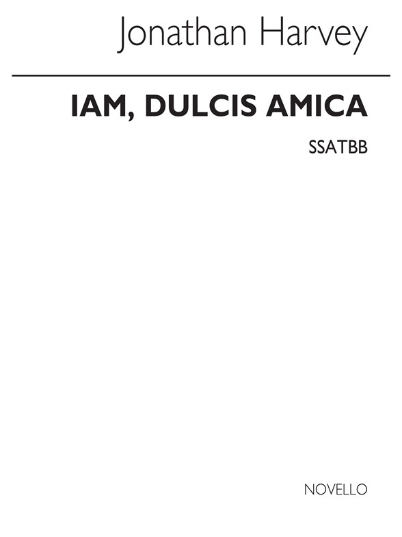 Jonathan Harvey: Iam, Dulcis Amica for SSATBB Chorus