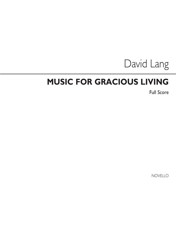 David Lang: Music For Gracious Living (Score)