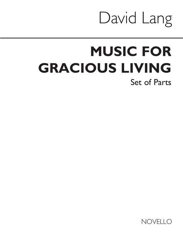 David Lang: Music For Gracious Living (Parts)