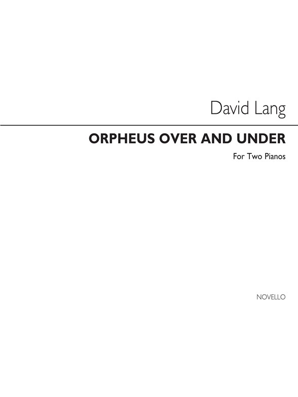 David Lang: Orpheus Over And Under For 2 Pianos