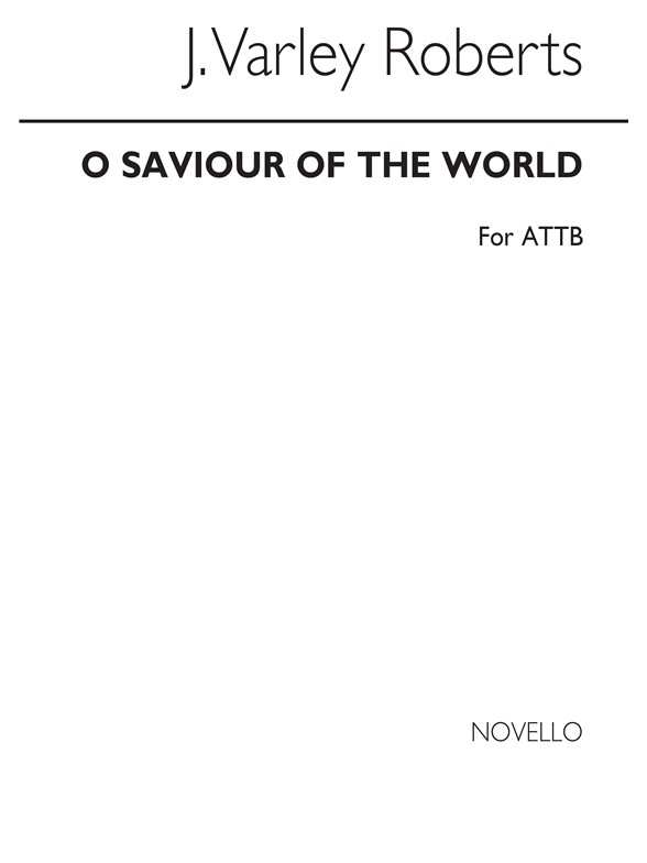 J. Varley Roberts: O Saviour Of The World