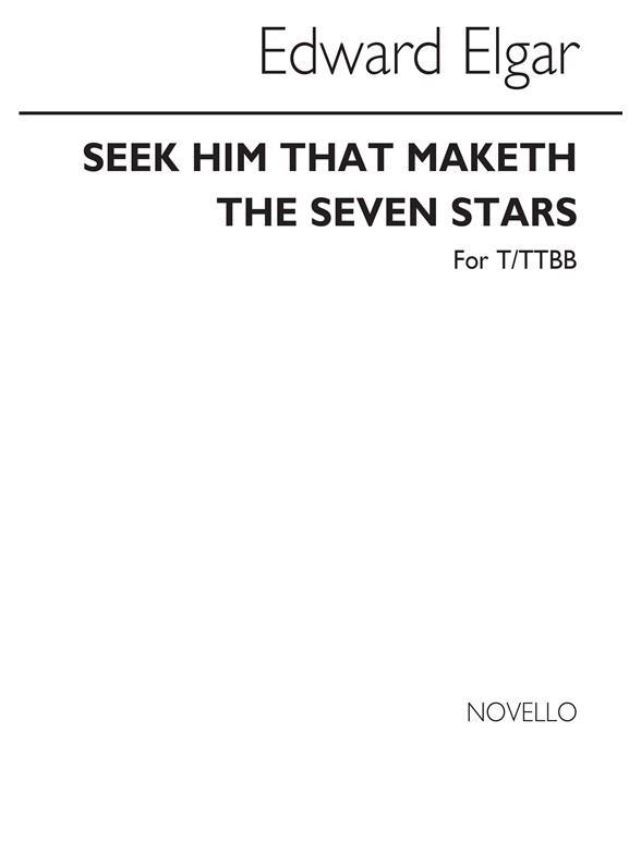 Elgar, E Seek Him That Maketh The Seven Stars T/Ttbb